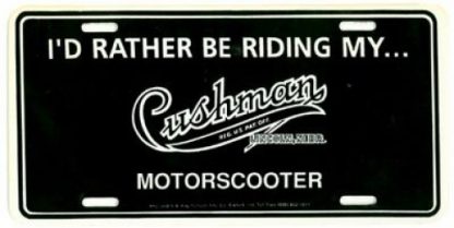 I Would Rather Be Riding My Cushman Motorcycle License Plate